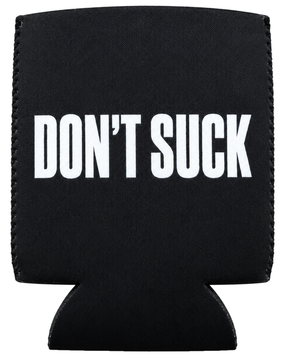 DON'T SUCK Reserve Series Koozie
