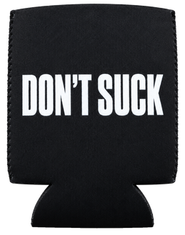 DON'T SUCK Reserve Series Koozie